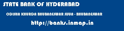 STATE BANK OF HYDERABAD  ODISHA KHURDA BHUBANESWAR SIJUA - BHUBANESWAR  banks information 
